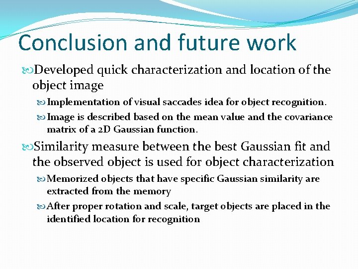 Conclusion and future work Developed quick characterization and location of the object image Implementation
