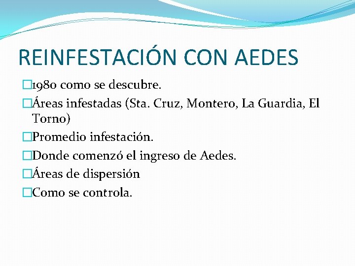 REINFESTACIÓN CON AEDES � 1980 como se descubre. �Áreas infestadas (Sta. Cruz, Montero, La