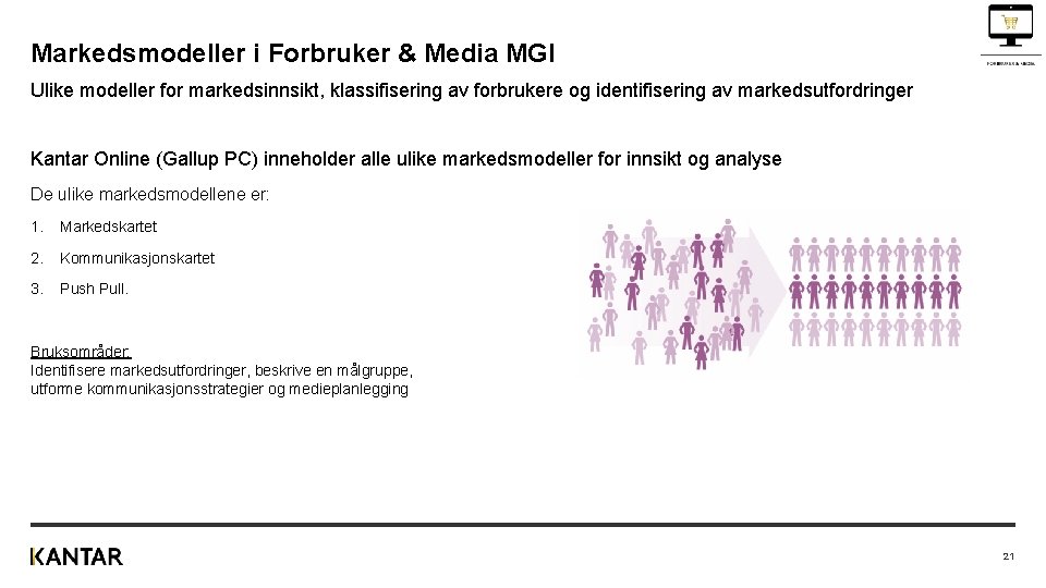 Markedsmodeller i Forbruker & Media MGI Ulike modeller for markedsinnsikt, klassifisering av forbrukere og