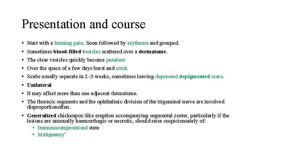 Presentation and course • • Start with a burning pain, Soon followed by erythema