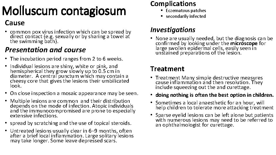 Molluscum contagiosum Cause • common pox virus infection which can be spread by direct