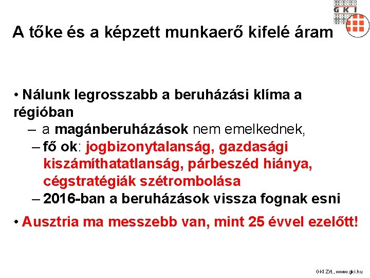 A tőke és a képzett munkaerő kifelé áramlik! • Nálunk legrosszabb a beruházási klíma