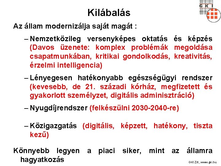 Kilábalás Az állam modernizálja saját magát : – Nemzetközileg versenyképes oktatás és képzés (Davos