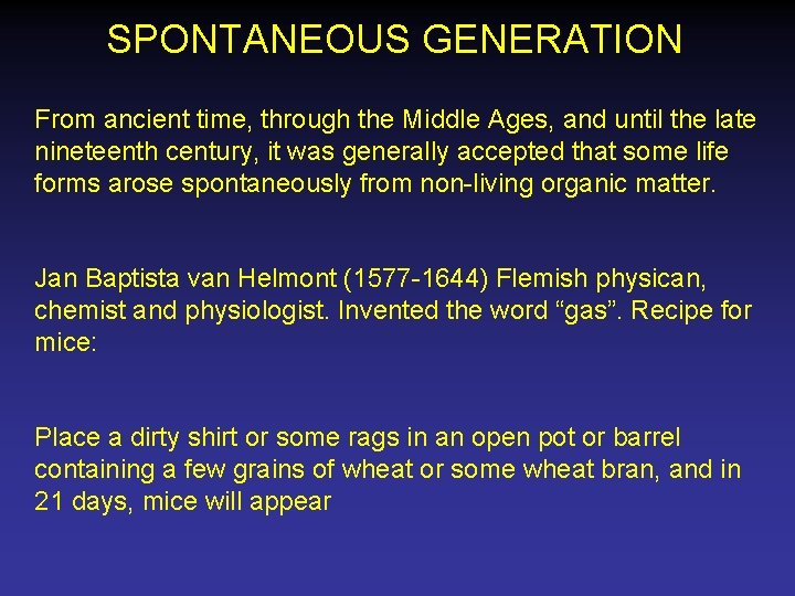 SPONTANEOUS GENERATION From ancient time, through the Middle Ages, and until the late nineteenth