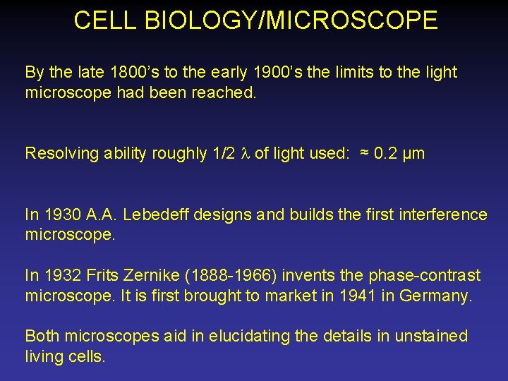CELL BIOLOGY/MICROSCOPE By the late 1800’s to the early 1900’s the limits to the