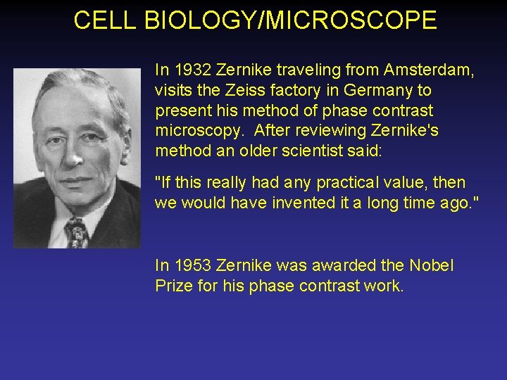CELL BIOLOGY/MICROSCOPE In 1932 Zernike traveling from Amsterdam, visits the Zeiss factory in Germany