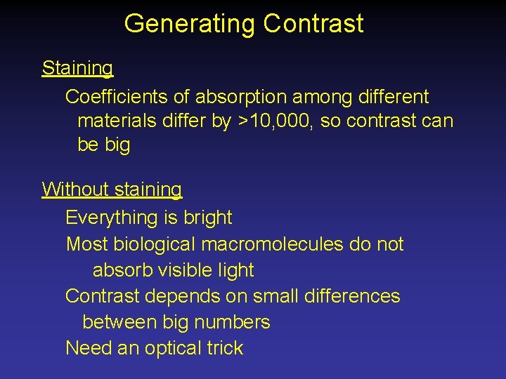 Generating Contrast Staining Coefficients of absorption among different materials differ by >10, 000, so