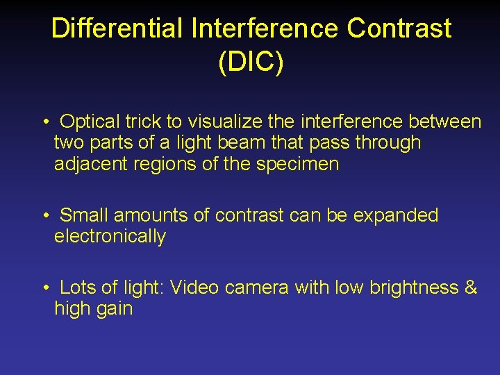 Differential Interference Contrast (DIC) • Optical trick to visualize the interference between two parts