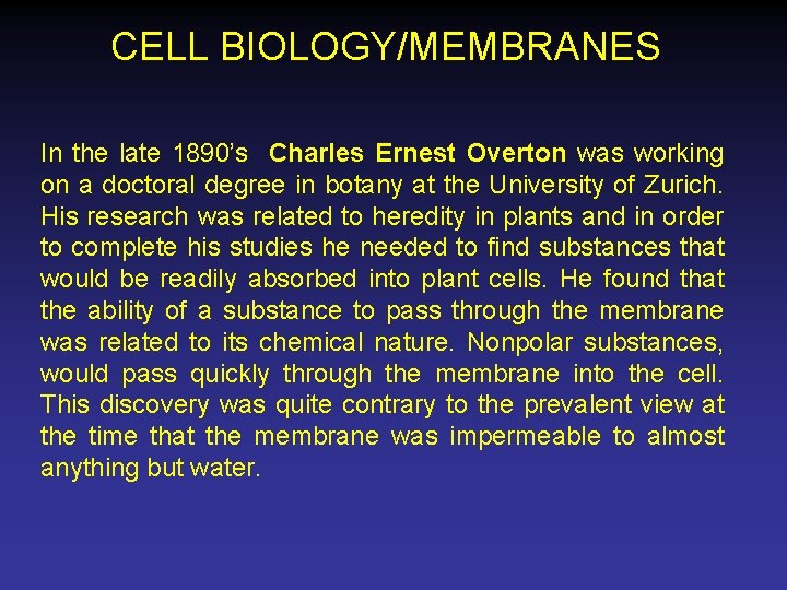 CELL BIOLOGY/MEMBRANES In the late 1890’s Charles Ernest Overton was working on a doctoral