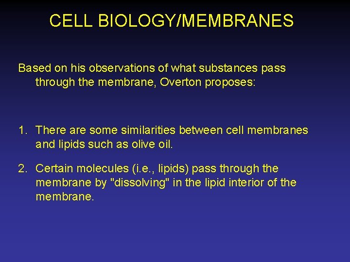 CELL BIOLOGY/MEMBRANES Based on his observations of what substances pass through the membrane, Overton