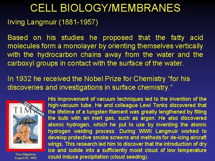 CELL BIOLOGY/MEMBRANES Irving Langmuir (1881 -1957) Based on his studies he proposed that the