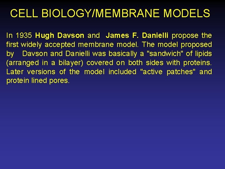 CELL BIOLOGY/MEMBRANE MODELS In 1935 Hugh Davson and James F. Danielli propose the first