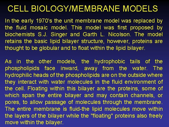 CELL BIOLOGY/MEMBRANE MODELS In the early 1970’s the unit membrane model was replaced by