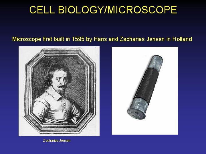 CELL BIOLOGY/MICROSCOPE Microscope first built in 1595 by Hans and Zacharias Jensen in Holland