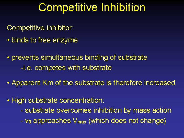Competitive Inhibition Competitive inhibitor: • binds to free enzyme • prevents simultaneous binding of