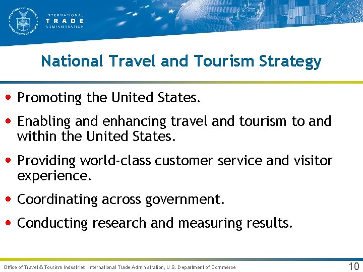 National Travel and Tourism Strategy • Promoting the United States. • Enabling and enhancing