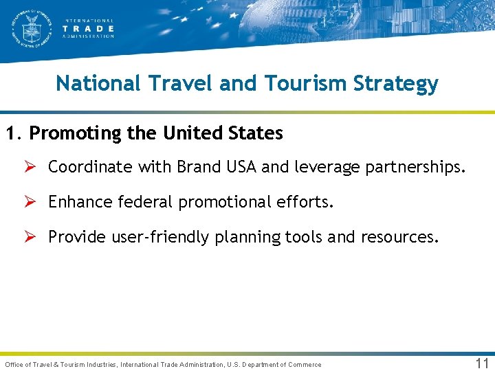 National Travel and Tourism Strategy 1. Promoting the United States Ø Coordinate with Brand