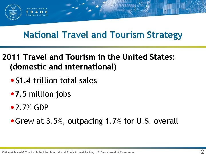 National Travel and Tourism Strategy 2011 Travel and Tourism in the United States: (domestic