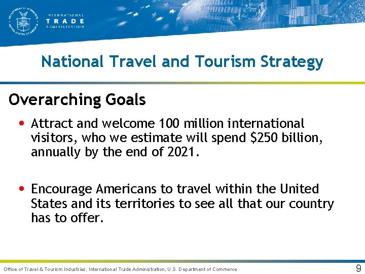 National Travel and Tourism Strategy Overarching Goals • Attract and welcome 100 million international