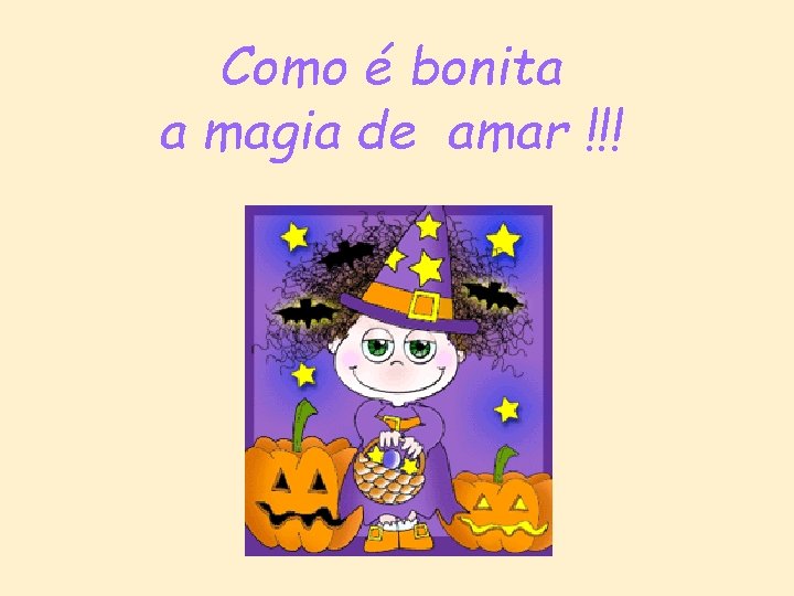 Como é bonita a magia de amar !!! 