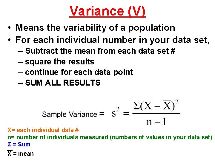 Variance (V) • Means the variability of a population • For each individual number