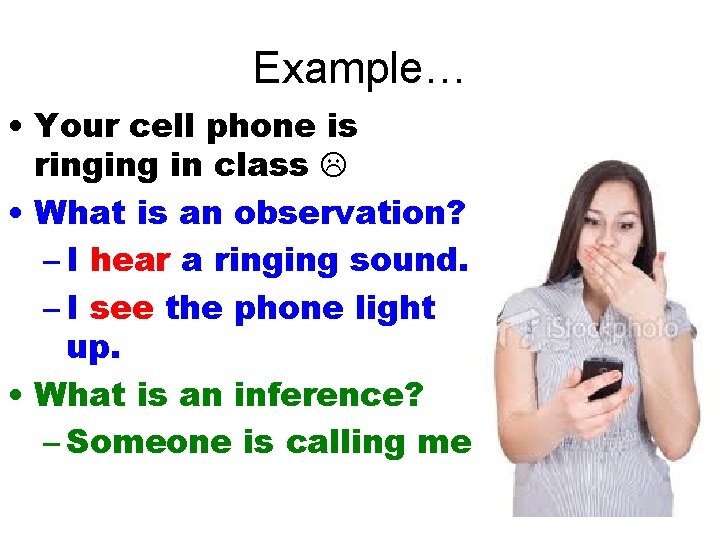 Example… • Your cell phone is ringing in class • What is an observation?