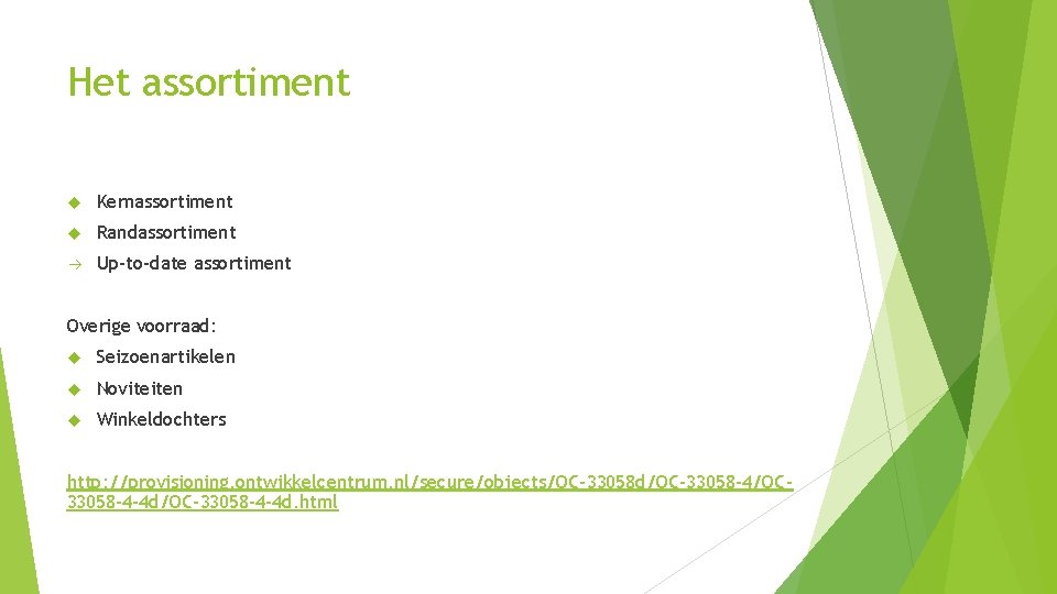 Het assortiment Kernassortiment Randassortiment à Up-to-date assortiment Overige voorraad: Seizoenartikelen Noviteiten Winkeldochters http: //provisioning.