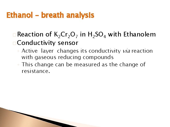 Ethanol – breath analysis � Reaction of K 2 Cr 2 O 7 in