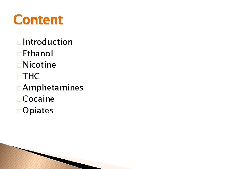 Content � Introduction � Ethanol � Nicotine � THC � Amphetamines � Cocaine �