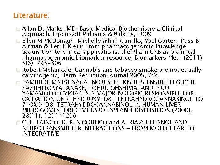 Literature: � � � Allan D. Marks, MD: Basic Medical Biochemistry a Clinical Approach,