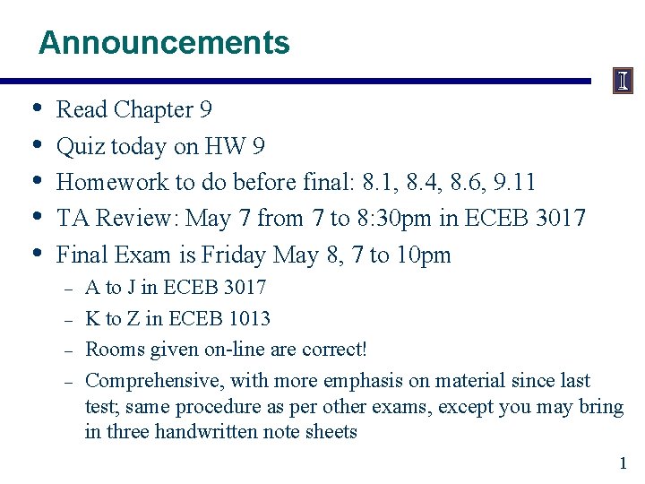 Announcements • • • Read Chapter 9 Quiz today on HW 9 Homework to