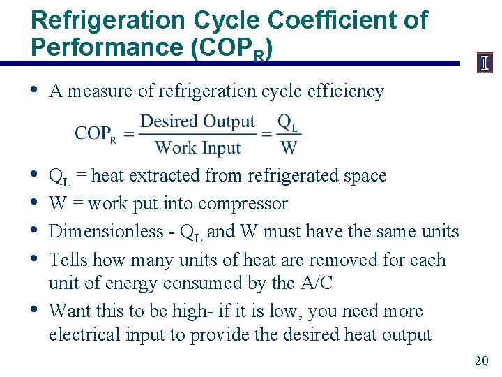 Refrigeration Cycle Coefficient of Performance (COPR) • A measure of refrigeration cycle efficiency •