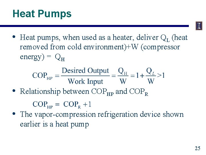Heat Pumps • Heat pumps, when used as a heater, deliver QL (heat removed