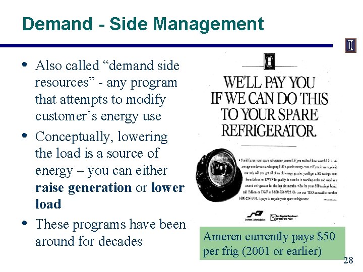 Demand - Side Management • • • Also called “demand side resources” - any
