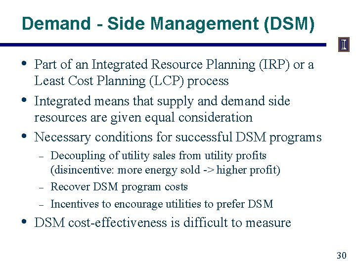 Demand - Side Management (DSM) • • • Part of an Integrated Resource Planning