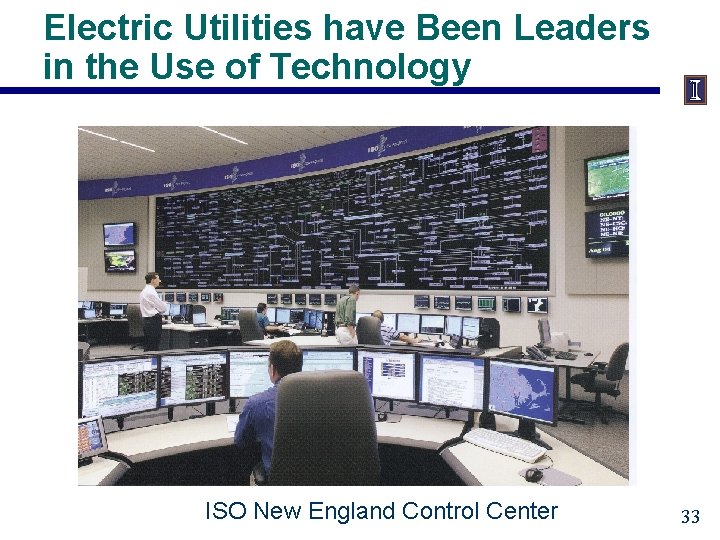 Electric Utilities have Been Leaders in the Use of Technology ISO New England Control
