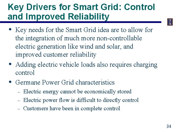 Key Drivers for Smart Grid: Control and Improved Reliability • Key needs for the