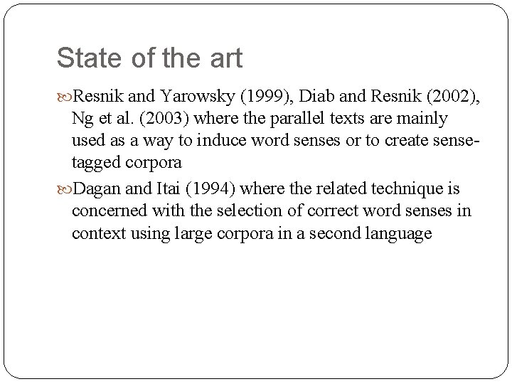 State of the art Resnik and Yarowsky (1999), Diab and Resnik (2002), Ng et