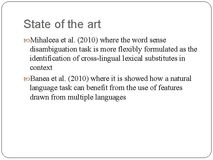 State of the art Mihalcea et al. (2010) where the word sense disambiguation task