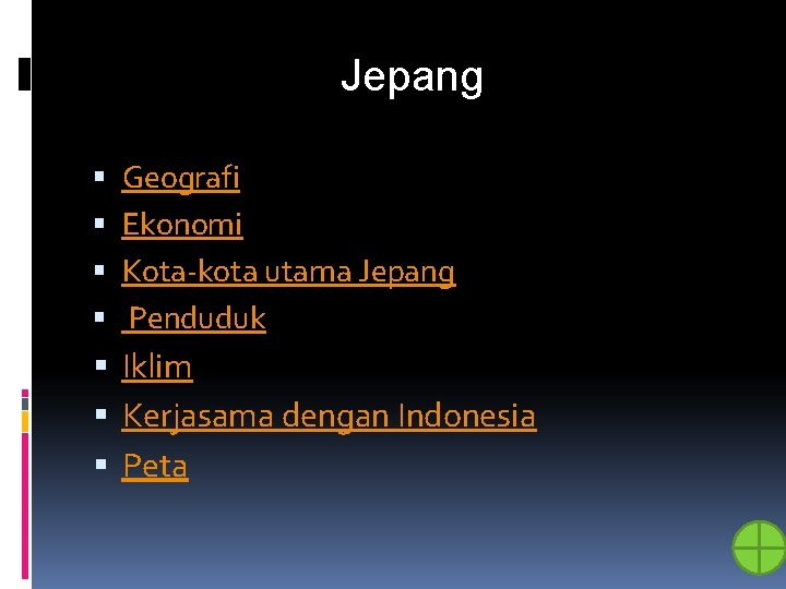 Jepang Geografi Ekonomi Kota-kota utama Jepang Penduduk Iklim Kerjasama dengan Indonesia Peta 