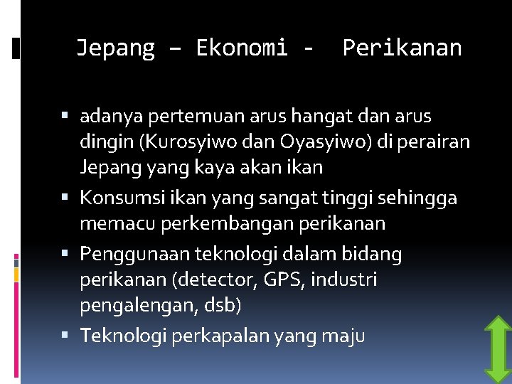 Jepang – Ekonomi - Perikanan adanya pertemuan arus hangat dan arus dingin (Kurosyiwo dan