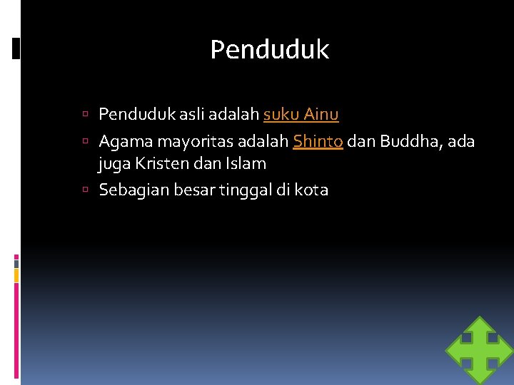 Penduduk asli adalah suku Ainu Agama mayoritas adalah Shinto dan Buddha, ada juga Kristen