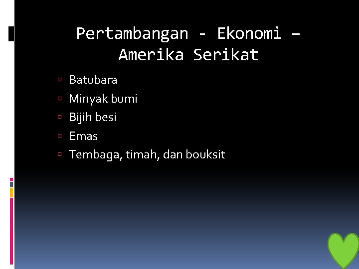 Pertambangan - Ekonomi – Amerika Serikat Batubara Minyak bumi Bijih besi Emas Tembaga, timah,