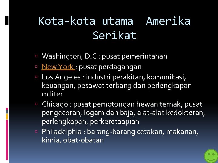 Kota-kota utama Amerika Serikat Washington, D. C : pusat pemerintahan New York : pusat