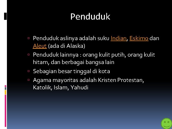 Penduduk aslinya adalah suku Indian, Eskimo dan Aleut (ada di Alaska) Penduduk lainnya :