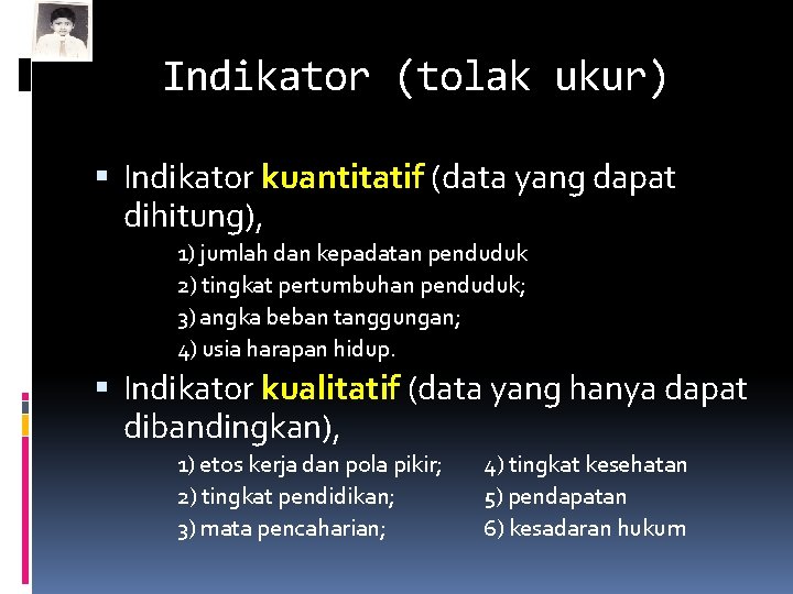 Indikator (tolak ukur) Indikator kuantitatif (data yang dapat dihitung), 1) jumlah dan kepadatan penduduk
