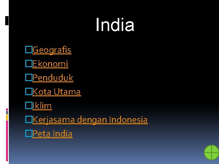 India �Geografis �Ekonomi �Penduduk �Kota Utama �Iklim �Kerjasama dengan Indonesia �Peta India 