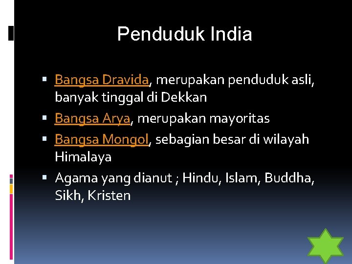 Penduduk India Bangsa Dravida, merupakan penduduk asli, banyak tinggal di Dekkan Bangsa Arya, merupakan