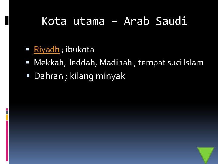 Kota utama – Arab Saudi Riyadh ; ibukota Mekkah, Jeddah, Madinah ; tempat suci