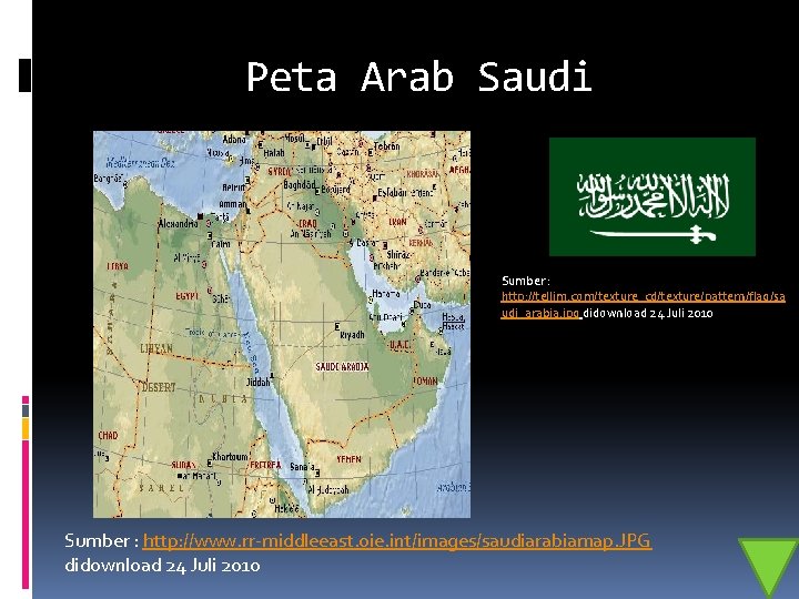 Peta Arab Saudi Sumber : http: //tellim. com/texture_cd/texture/pattern/flag/sa udi_arabia. jpg didownload 24 Juli 2010